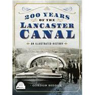 200 Years of the Lancaster Canal by Biddle, Gordon, 9781526704344