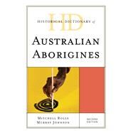 Historical Dictionary of Australian Aborigines by Rolls, Mitchell; Johnson, Murray, 9781538134344