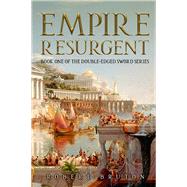 Empire Resurgent Belisarius and the Reconquest of the West by Bruton, Robert, 9781592114344