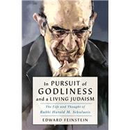 In Pursuit of Godliness and a Living Judaism by Feinstein, Edward M., 9781684424344