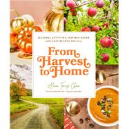 From Harvest to Home Seasonal...,Chew, Alicia Tenise;...,9781797214344