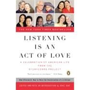 Listening Is an Act of Love : A Celebration of American Life from the StoryCorps Project by Isay, Dave, 9780143114345