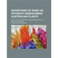 Definitions of Rare or Hitherto Undescribed Australian Plants by Von Mueller, Ferdinand, 9780217464345