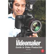 The Videomaker Guide to Video Production by Videomaker; Mike Wilhelm, 9780240824345