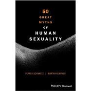 50 Great Myths of Human Sexuality by Schwartz, Pepper; Kempner, Martha, 9780470674345