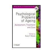 Psychological Problems of Ageing Assessement, Treatment and Care by Woods, Robert T., 9780471974345