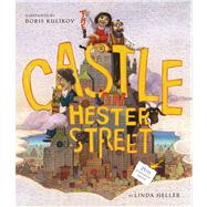 The Castle on Hester Street by Heller, Linda; Kulikov, Boris, 9780689874345