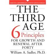 The Third Age Six Principles Of Growth And Renewal After Forty by Sadler, William, 9780738204345