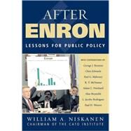 After Enron Lessons for Public Policy by Niskanen, William A.; Benston, George J.; Edwards, Chris; Mahoney, Paul; McNamar, R T.; Pritchard, Adam C.; Reynolds, Alan; Rodriguez, L Jacobo; Weaver, Paul H., 9780742544345