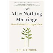 The All-or-nothing Marriage,Finkel, Eli J.,9781101984345