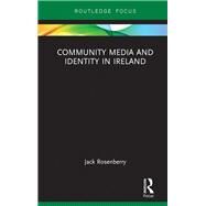 Community Media and Identity in Ireland by Rosenberry; Jack, 9781138304345