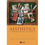 Aesthetics A Comprehensive Anthology by Cahn, Steven M.; Meskin, Aaron, 9781405154345