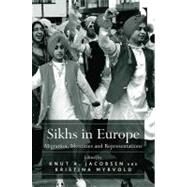 Sikhs in Europe: Migration, Identities and Representations by Jacobsen,Knut A., 9781409424345