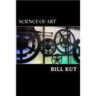 Science of Art by Kut, Bill, 9781500574345