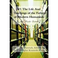 The Life and Teachings of the Father of Modern Humanism by Dietrich, John Hassler; Peary, Douglas Kenneth, 9781523274345