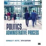 Politics of the Administrative Process by Kettl, Donald F., 9781544374345