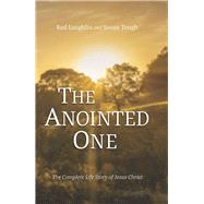 The Anointed One The Complete Life Story of Jesus Christ by Tough, Susan; Laughlin, Rodney S, 9781956454345