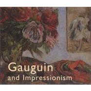 Gauguin and Impressionism by Brettell, Richard R., 9780300134346