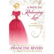 A Path to Redeeming Love A Forty-Day Devotional by Rivers, Francine; Buursma, Karin Stock, 9780525654346