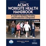 Acsm's Worksite Health Handbook : A Guide to Building Healthy and Productive Companies by American College of Sport, 9780736074346