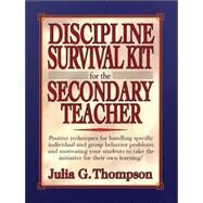 Discipline Survival Kit for the Secondary Teacher by Julia G. Thompson, 9780876284346