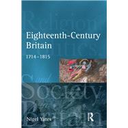 Eighteenth Century Britain: Religion and Politics 1714-1815 by Yates,Nigel, 9781138154346