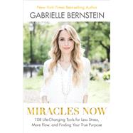 Miracles Now by Bernstein, Gabrielle, 9781401944346