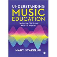 Understanding Music in Childhood by Stakelum, Mary, 9781473914346