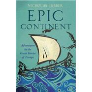 Epic Continent Adventures in the Great Stories of Europe by Jubber, Nicholas, 9781529374346