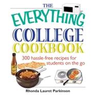The Everything College Cookbook: 300 Hassle-free Recipes for Students on the Go by Parkinson, Rhonda Lauret, 9781605504346