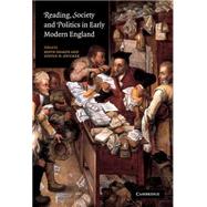 Reading, Society and Politics in Early Modern England by Edited by Kevin Sharpe , Steven N. Zwicker, 9780521824347