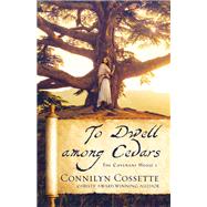 To Dwell Among Cedars by Cossette, Connilyn, 9780764234347