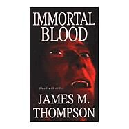 Immortal Blood by Thompson, James M., 9780786014347