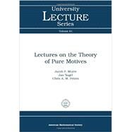 Lectures on the Theory of Pure Motives by Murre, Jacob P.; Nagel, Jan; Peters, Chris A. M., 9780821894347