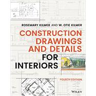Construction Drawings and Details for Interiors by Kilmer, Rosemary; Kilmer, W. Otie, 9781119714347