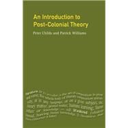 An Introduction To Post-Colonial Theory by Childs *DO NOT USE*; Peter, 9781138144347