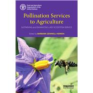 Pollination Services to Agriculture: Sustaining and Enhancing a Key Ecosystem Service by Gemmill-Herren; Barbara, 9781138904347