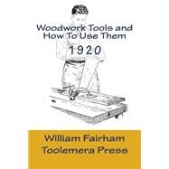 Woodwork Tools and How to Use Them by Fairham, William; Roberts, Gary, 9781522954347
