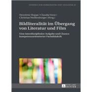 Bildliteralitaet Im Uebergang Von Literatur Und Film by Hoppe, Henriette; Vorst, Claudia; Weienburger, Christian, 9783631724347