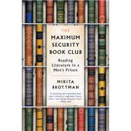 The Maximum Security Book Club by Brottman, Mikita, 9780062384348