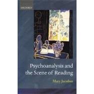 Psychoanalysis and the Scene of Reading by Jacobus, Mary, 9780198184348