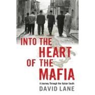 Into the Heart of the Mafia A Journey Through the Italian South by Lane, David, 9780312614348