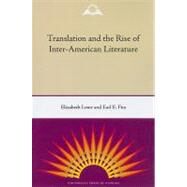 Translation and the Rise of Inter-american Literature by Lowe, Elizabeth, 9780813034348