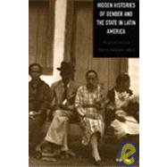 The Hidden History of Gender and the State in Latin America by Dore, Elizabeth; Molyneux, Maxine; Rodriguez, Eugenia (CON); Chaves, Maria Eugenia (CON), 9780822324348