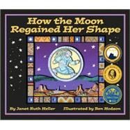 How The Moon Regained Her Shape by Heller, Janet Ruth, 9780976494348