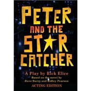 Peter and the Starcatcher (Acting Edition) by Elice, Rick, 9781423184348