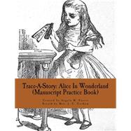 Trace-a-story by Gorham, J. C.; Foster, Angela M.; Tenniel, John, 9781523794348