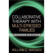 Collaborative Therapy with Multi-Stressed Families by Madsen, William C., 9781593854348