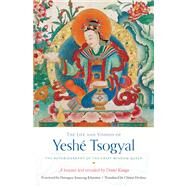 The Life and Visions of Yesh Tsogyal The Autobiography of the Great Wisdom Queen by Drime Kunga, Terton; Drolma, Chonyi; Khyentse, Dzongsar Jamyang; Tsogyal, Yeshe, 9781611804348