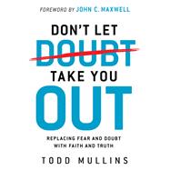 Don't Let Doubt Take You Out by Todd Mullins, 9781636414348